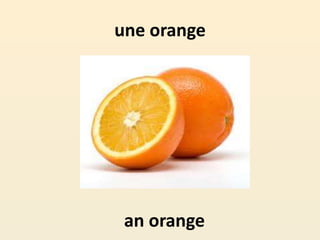 une orange
an orange
 