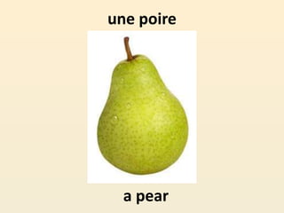 une poire
a pear
 