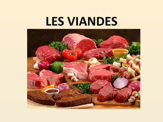 LES VIANDES
 
