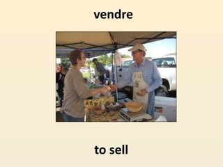 vendre
to sell
 