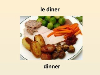 le dîner
dinner
 