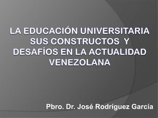 Pbro. Dr. José Rodríguez García
 