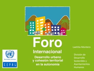 Laetitia Montero
División de
Desarrollo
Sostenible y
Asentamientos
Humanos

 