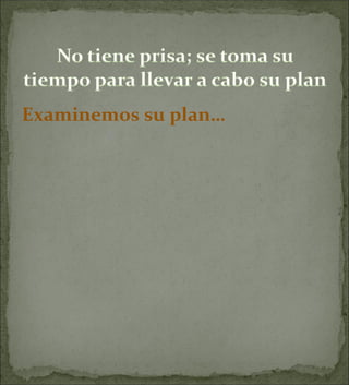 Examinemos su plan… 
