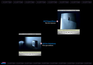 BREVESBREVESBREVES BREVESBREVESBREVES BREVESBREVESBREVES BREVESBREVESBREVES BREVESBREVESBREVES BREVESBREVESBREVES BREVESBREVESBREVES BREVESBREVESBREVES
BREVESBREVESBREVES BREVESBREVESBREVES BREVESBREVESBREVES BREVESBREVESBREVES BREVESBREVESBREVES BREVESBREVESBREVES BREVESBREVESBREVESBREVESBREVESBREVES BREVESBREVESBREVESBREVESBREVESBREVES
LG Ice Solutions
Frío que seduce.
LG Frigoríficos
Piel de titanium.
 