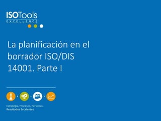 La planificación en el 
borrador ISO/DIS 
14001. Parte I 
 