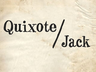 Andrew Larimer: Jack/Quixote, or How to Deal with Giants