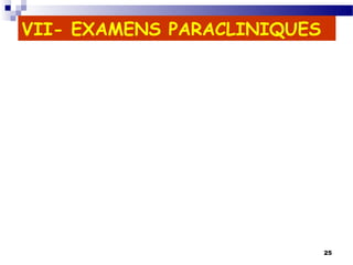 25
VII- EXAMENS PARACLINIQUES
 