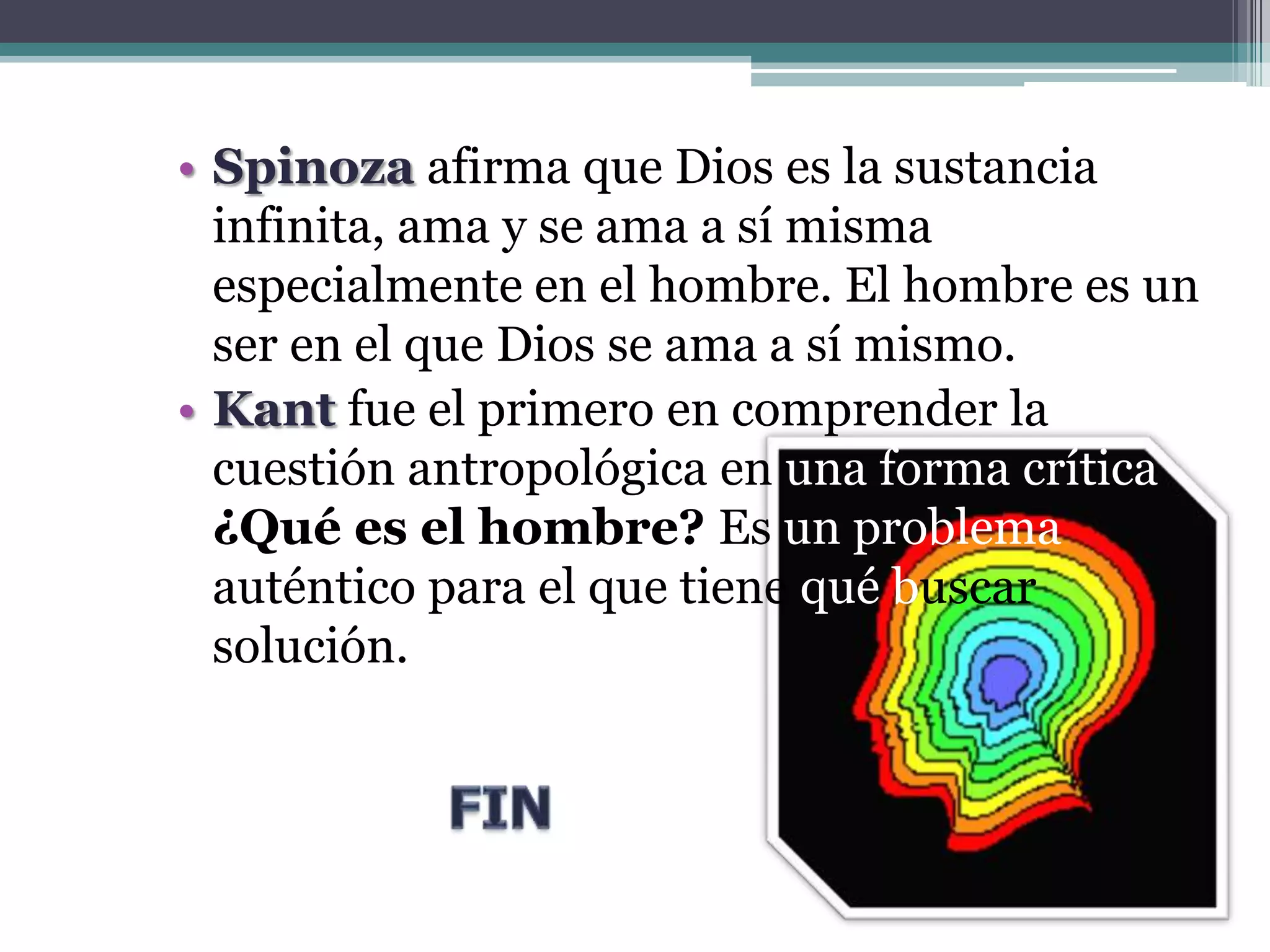 Lo que pretende es conocer al HOMBRE. 