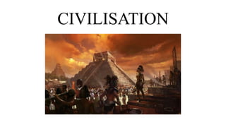 CIVILISATION
 