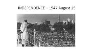 INDEPENDENCE – 1947 August 15
 
