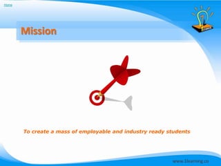 Home




       Mission




       To create a mass of employable and industry ready students
 