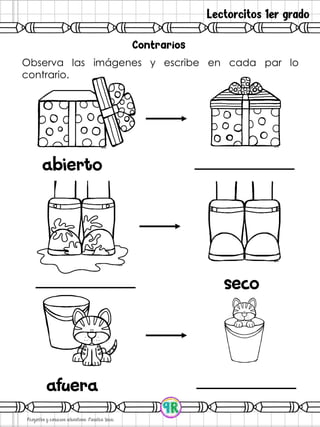 Lectorcitos 1er grado
Observa las imágenes y escribe en cada par lo
contrario.
 