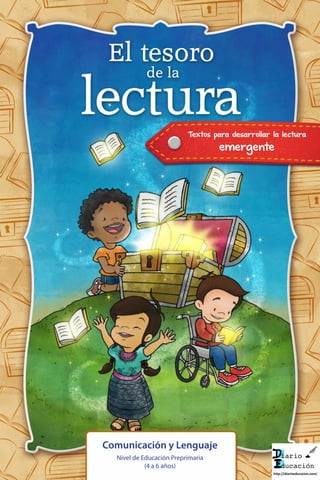 Comunicación y Lenguaje
Nivel de Educación Preprimaria
(4 a 6 años)
emergente
Textos para desarrollar la lectura
 