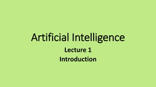 Artificial Intelligence
Lecture 1
Introduction
 
