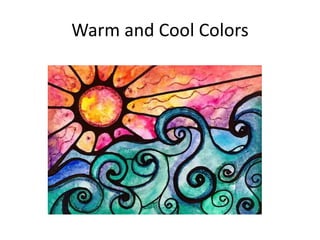 Warm and Cool Colors
 