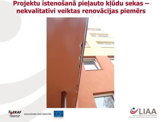 Projektu īstenošanā pieļauto kļūdu sekas –
nekvalitatīvi veiktas renovācijas piemērs
 