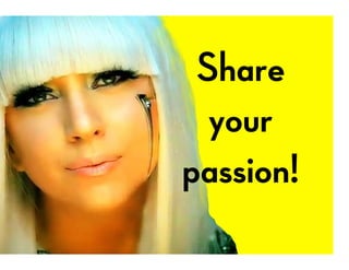 Share
your
passion!
 