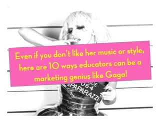 10 Ways Librarians Can be a Marketing Genius Like Lady Gaga