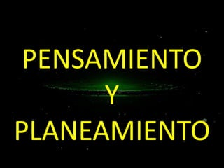 PENSAMIENTO
Y
PLANEAMIENTO

 