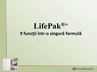 LifePak®+
9 funcţii într-o singură formulă
 