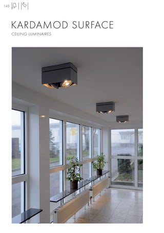 140




      KARDAMOD SURFACE
      CEILING LUMINAIRES
 