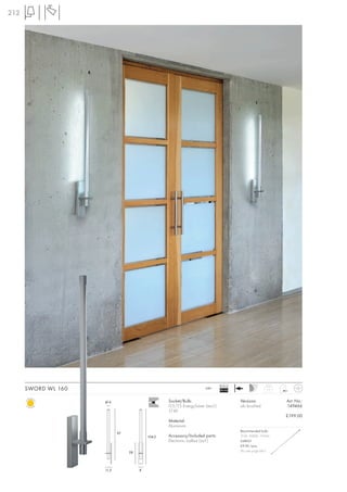 212




                                                                               Ballast
      SWORD WL 160                                                    240~
                                                                               EEI=A2                    1,7



                     Ø4                           Socket/Bulb:                           Versions:             Art. No.:
                                                  G5/T5 EnergySaver (excl.)              alu brushed           149466
                                                  21W
                                                                                                               £199.00
                                                  Material:
                                                  Aluminium
                                                                                         Recommended bulb:
                            97
                                          104,5   Accessory/Included parts:              21W, 3000K, 1910lm
                                                  Electronic ballast (incl.)             548021
                                                                                         £9.90 /pce.
                                 28                                                      (PU see page 661)




                     11,5             8
 