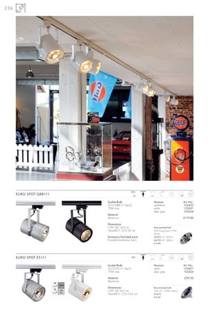 236




                                              240~                100°
      EURO SPOT QRB111                          12~     350°
                                                                          2,3



                         Socket/Bulb:                      Versions:                 Art. No.:
                         G53/QRB111 (excl.)                matt-black                153430
                         75W max.                          white                     153431
                                                           silver grey               153434
                         Material:
                         Aluminium                                                   £119.00

                         Dimensions:
                         L/W: 28/16,5 cm                   Recommended bulb:
                         Head-Ø/L: 12,5/20 cm              50W EnergySaver ≙ 75W
                                                           3000K
                         Accessory/Included parts:         545752 24°, 5800cd
                         Toroidal transformer (incl.)      545753 40°, 2000cd
                                                           £14.80




                                                                  100°
      EURO SPOT ES111                         240~
                                                        350°
                                                                          0,87



                         Socket/Bulb:                      Versions:                 Art. No.:
                         GU10/ES111 (excl.)                white                     153421
                         75W max.                          silver grey               153424

                         Material:                                                   £59.50
                         Aluminium

                         Dimensions:                       Recommended bulb:
                         L/W: 24/16,5 cm                   75W, 24°, 2700K, 2000cd
                         Head-Ø/L: 12,5/14,5 cm            575672
                                                           £12.90
 
