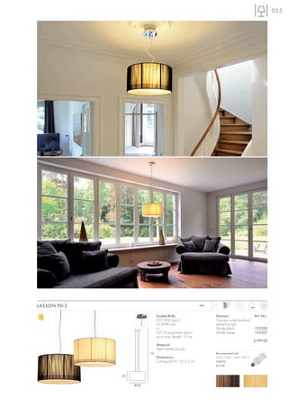 025




LASSON PD-3                                                240~   1,5 m
                                                                                    2,5



                                Socket/Bulb:                        Versions:              Art. No.:
                                E27/AGL (excl.)                     Canopy nickel brushed/
                                3x 60W max.                         satined acrylic
                                or                                  Shade black            155300
                                E27/EnergySaver (excl.)             Shade beige            155301
                                up to max. length: 13 cm
                                                                                                £199.00
                                Material:
                                Steel/textile/acrylic
                          175                                       Recommended bulb:
                                Dimensions:                         23W, 2700K, 1350lm, EEK=A
                                Canopy-Ø/H: 15/2,5 cm               508970
                                                                    £12.90


              25


                   Ø 45
 