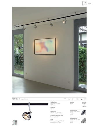 279




                                                                                   90°
YOKI ES111   Design by CDC/FGL                                    240~
                                                                         350°
                                                                                           0,45



                                 Socket/Bulb:                               Versions:                  Art. No.:
                                 GU10/ES111 (excl.)                         chrome                     185622
                                 75W max.
                                                                                                       £69.50
                                 Material:
                                 Aluminium
                                                                            Recommended bulb:
                                 Dimensions:                                75W, 24°, 2700K, 2000cd
                                 L/W/H: 8,5/5/25,5 cm                       575672
                                                                            £12.90
                                 Accessory/Included parts:
                                 Deco ring (incl.)
                                                                            Recommended bulb:
                                 Note:                                      PowerLED 10W, 40°, 460lm
                                 Without deco ring suitable for             550352 warm white
                                 DomeLED ES111 bulb.                        £99.00
 