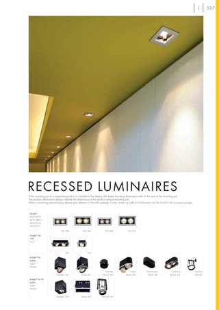 327




RECESSED LUMINAIRES
If the mounting pot of a respective product is included in the deliery, the stated mounting dimensions refer to the size of the mounting pot.
The product dimensions always indicate the dimensions of the product without mounting pot.
When connecting several lamps, please pay attention to the total wattage. Further drivers as well as transformers can be found in the accessory range.


 Aixlight®
 MOD MR16
 MOD QRB111
 MOD GU10
 MOD ES111

                              334, 394           334, 400            335, 406             335, 413

 Aixlight® Flat
 QRB
 ES111




                                   336                336

 Aixlight® Pro
 System
 Frame
 Module

                                                                      Frameless              Frame         Flat Frameless         Flat Frame             Module:
                         Frameless: 341         Frame: 341          Round: 342          Round: 342           Round: 343          Round: 343              344-345

 Aixlight® Pro 50
 System
 Frame
 Module


                         Frameless: 347         Frame: 347         Module: 347
 