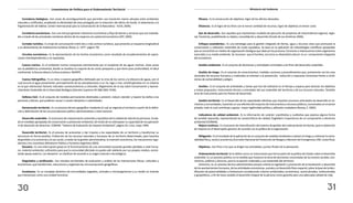 Corredores biológicos.- Son zonas de amortiguamiento que permiten una transición menos abrupta entre ambientes
naturales y artificiales; ampliando la efectividad del área protegida por la reducción del efecto de borde, el aislamiento y la
fragmentación de hábitat. (Unión Internacional para la Conservación de la Naturaleza - IUCN, 2004).
Corredores económicos.- Son una red que generan relaciones económicas y flujo de bienes y servicios que son traslada-
dos a través de las principales carreteras dentro de los espacios con potencial económico (OIT, 2005)
Corredor turístico.- Es el eje de comunicación entre dos o más centros turísticos, que presenta un esquema longitudinal
o un alineamiento de instalaciones turísticas (Novo, G. 1977. página 79).
Circuitos económicos.- Es la representación de los hechos económicos como resultado de encadenamientos de opera-
ciones interdependientes y no separadas.
Cuenca marina.- Es el ambiente marino compuesto estrictamente por el recipiente de las aguas marinas. Estas zonas
son la plataforma continental, donde se localizan la mayoría de las zonas pesqueras y que tiene poca profundidad, el talud
continental, la llanura abisal y la fosa oceánica. IMARPE.
Cuenca hidrográfica.- Es un área o espacio geográfico delineado por la cima de los cerros y la divisoria de aguas, por el
cual escurre el agua proveniente, principalmente de las precipitaciones a un río, lago o mar, constituyéndose en un sistema
en el que interactúan factores naturales socioeconómicos y culturales. Reglamento de la Ley sobre Conservación y Aprove-
chamiento Sostenible de la Diversidad Biológica (Decreto Supremo Nº 068-2001-PCM).
Defensa Civil.- Es el conjunto de medidas permanentes destinadas a prevenir, reducir, atender y reparar los daños a las
personas y bienes, que pudieran causar o causen desastres o calamidades.
Demarcación territorial.- Es un proceso técnico geográfico mediante el cual se organiza el territorio a partir de la defini-
ción y delimitación de las circunscripciones político administrativas a nivel nacional.
Desarrollo sostenible.- Es el proceso de mejoramiento sostenido y equitativo de la calidad de vida de las personas, funda-
do en medidas apropiadas de conservación y protección ambiental, de modo de no sobrepasar su capacidad de recuperación
ni de absorción de desechos. CONAM. “Sistema de Evaluación de Impacto Ambiental”, página 24, Lima, mayo 1999.
Desarrollo territorial.- Es el proceso de acrecentar o dar impulso a las capacidades de un territorio y transformar su
estructura en forma positiva. Protección de los recursos naturales y humanos de un territorio determinado, para hacerlos
disponibles a la economía y al uso social, a través de la gestión administrativa, la inversión económica, los mecanismos regu-
latorios o los incentivos (Ministerio Público y Fomento-Argentina 2003).
Desastre.- Es una interrupción grave en el funcionamiento de una comunidad causando grandes pérdidas a nivel huma-
no, material ambiental, suficientes para que la comunidad afectada no pueda salir adelante por sus propios medios, necesi-
tando apoyo externo. Los desastres se clasifican de acuerdo a su origen (natural o tecnológico).
Diagnóstico y zonificación.- Son estudios territoriales de evaluación y análisis de las interacciones físicas, culturales y
económicas, que transforman, estructuran y organizan las circunscripciones geográficas.
Ecosistema.- Es un complejo dinámico de comunidades vegetales, animales y microorganismos y su medio no viviente
que interactúan como una unidad funcional.
30
Lineamientos de Política para el Ordenamiento Territorial
Eficacia.- Es la consecución de objetivos; logro de los efectos deseados.
Eficiencia.- Es el logro de los fines con la menor cantidad de recursos, logro de objetivos al menor costo.
Ejes de desarrollo.- Son aquellos que representan modelos de ejecución de proyectos de trascendencia regional, regio-
nal, fronteriza, posibilitando su réplica, consolidación y desarrollo (Fondo de Las Américas 2006).
Enfoque ecosistémico.- Es una estrategia para la gestión integrada de tierras, agua y recursos vivos que promueve la
conservación y utilización sostenible de modo equitativo. Se basa en la aplicación de metodologías científicas apropiadas
que se concentran en niveles de organización biológica que abarcan los procesos, funciones e interacciones entre organismos
esenciales y su medio ambiente. Se reconoce que el hombre, así como su diversidad cultural es un componente integrante
del ecosistema.
Gestión ambiental.- Es el conjunto de decisiones y actividades orientadas a los fines del desarrollo sostenible.
Gestión de riesgo.- Es el conjunto de conocimientos, medidas, acciones y procedimientos que, juntamente con los usos
racionales de recursos humanos y materiales se orientan a la prevención, reducción y respuesta correctivas frente a condi-
ciones de vulnerabilidad y peligro.
Gestión.- Es el conjunto de actividades y tareas que han de realizarse en el tiempo y espacio para alcanzar los objetivos
y metas propuestos. Instrumento técnico y orientador del uso sostenible del territorio y de sus recursos naturales. También
sirve de instrumento para los Planes de Desarrollo.
Gestión territorial.- Es el Desarrollo de las capacidades efectivas que impulsen procesos articulados de desarrollo en te-
rritorios y comunidades, haciendo un uso efectivo del conjunto de instrumentos y recursos públicos, concertados en el sector
privado, todo lo cual contribuye a gestar mayor legitimidad política y adhesión ciudadana (Novoa, Z. 2005).
Indicadores de calidad ambiental.- Es la información de carácter cuantitativa y cualitativa que expresa alguna forma
de variable requerida, representando las características de calidad, fragilidad e importancia de un componente o elemento
ambiental (CONAM).
Mejora continua.- Es el proceso de intensificación del sistema de gestión del ordenamiento territorial, para la obtención
de mejoras en el desempeño general, de acuerdo con la política de la organización.
Mitigación.- Es el resultado de la aplicación de un conjunto de medidas tendientes a reducir el riesgo y a eliminar la vulne-
rabilidad física, social y económica (Comisión Nacional de Prevención de Riesgos y Atención de Emergencias-CNE, Costa Rica).
Objetivos.- Son fines a los que se dirigen las actividades; puntos finales de la planeación.
Ordenamiento territorial: Se le define como un instrumento que forma parte de la política de Estado sobre el desarrollo
sostenible. Es un proceso político, en la medida que involucra la toma de decisiones concertadas de los actores sociales, eco-
nómicos, políticos y técnicos, para la ocupación ordenada y uso sostenible del territorio.
Asimismo, es un proceso técnico administrativo porque orienta la regulación y promoción de la localización y desarrollo
de los asentamientos humanos,de las actividades económicas,sociales y el desarrollo físico espacial,sobrela base de la iden-
tificación de potencialidades y limitaciones considerando criterios ambientales, económicos, socioculturales, institucionales
y geopolíticos, a fin de hacer posible el desarrollo integral de la persona como garantía para una adecuada calidad de vida.
31
Ministerio del Ambiente
 