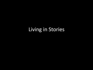Living in Stories
 