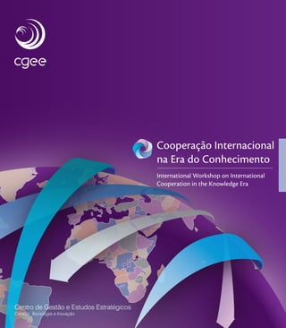 Cooperação Internacional
na Era do Conhecimento
International Workshop on International
Cooperation in the Knowledge Era
 