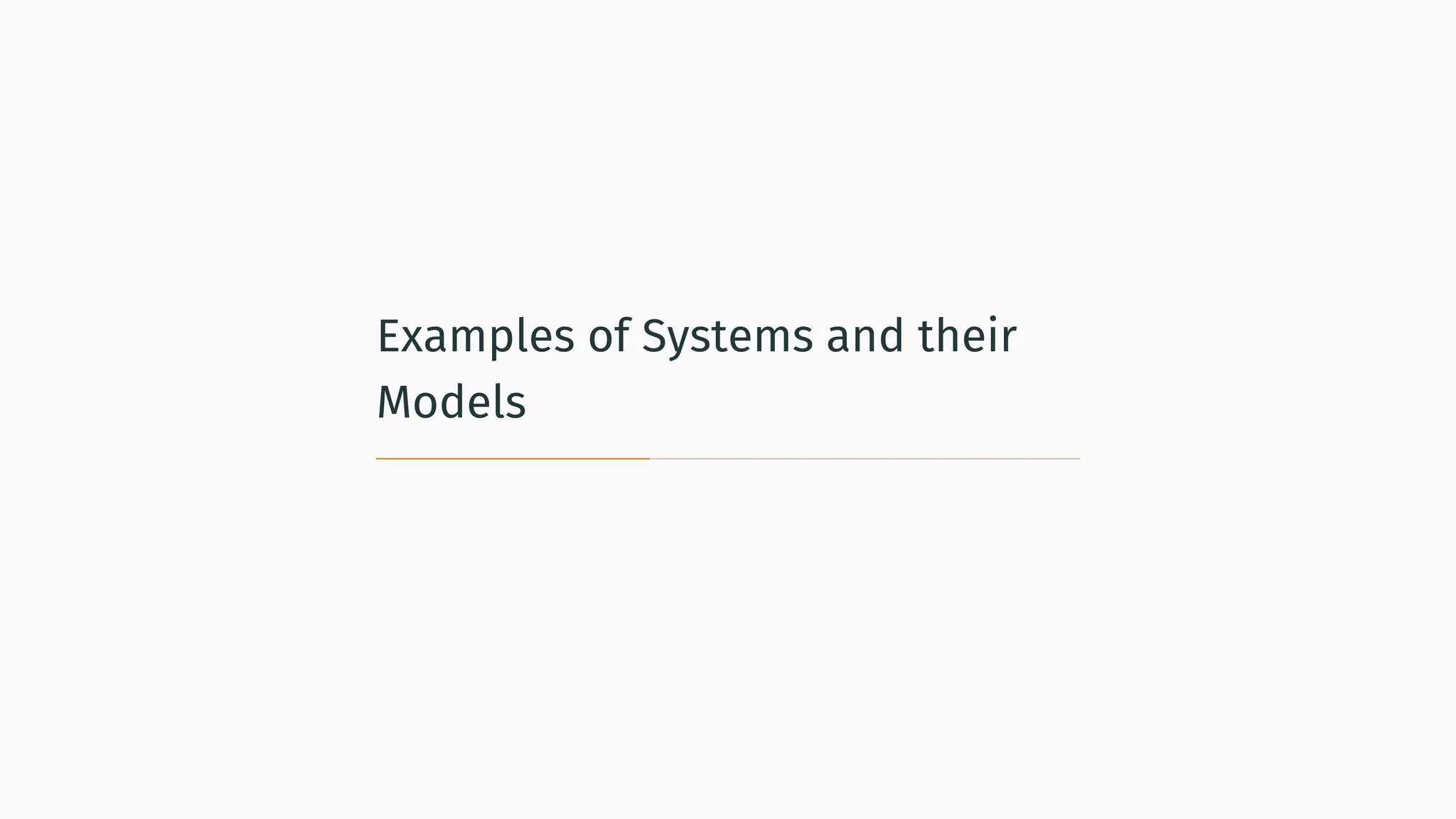 Examples of Systems and their
Models
 
