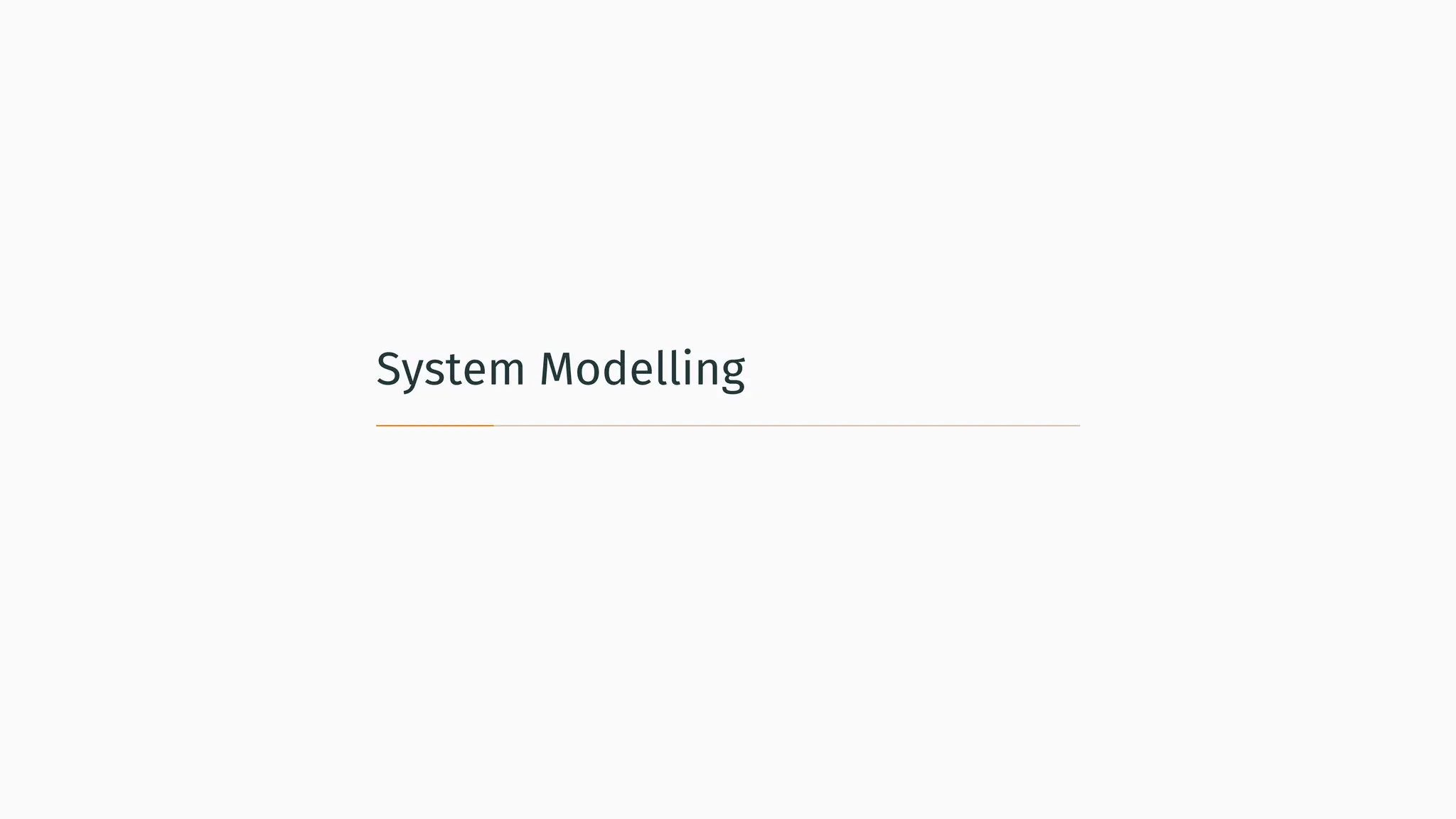 System Modelling
 