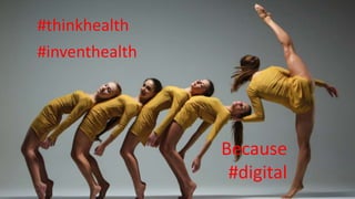 Because
#digital
#thinkhealth
#inventhealth
 