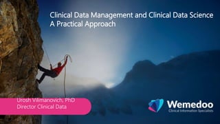 Clinical Data Management and Clinical Data Science
A Practical Approach
Urosh Vilimanovich, PhD
Director Clinical Data
 
