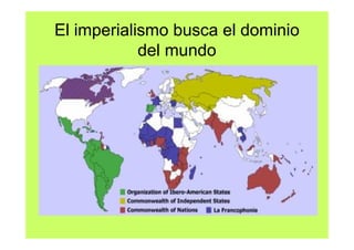 El imperialismo busca el dominio
            del mundo
 