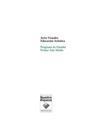 Artes Visuales
Educación Artística
Programa de Estudio
Primer Año Medio
 