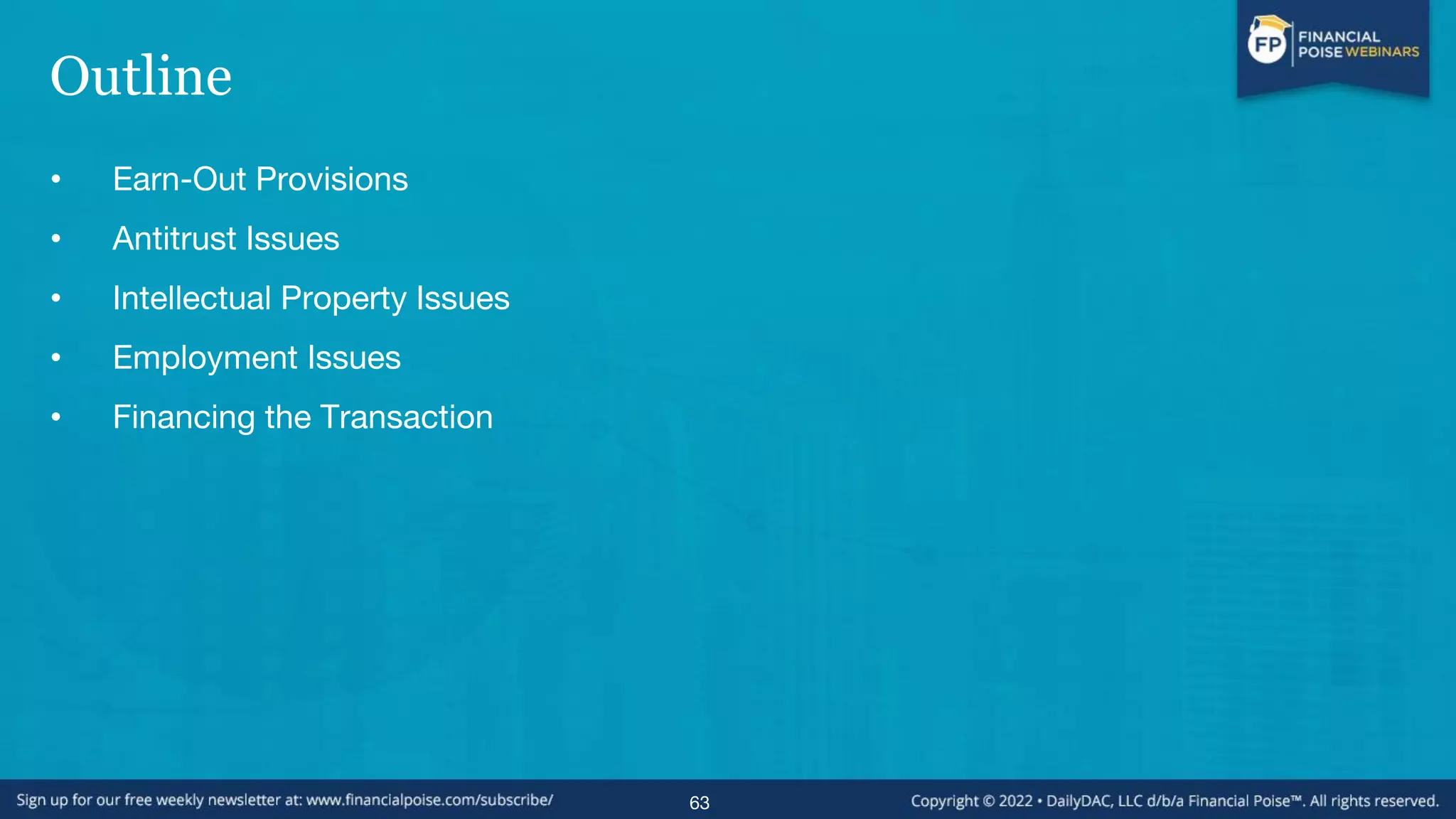 Outline
• Earn-Out Provisions
• Antitrust Issues
• Intellectual Property Issues
• Employment Issues
• Financing the Transaction
63
 