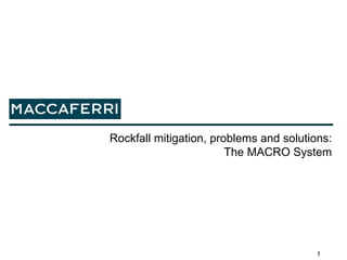 Rockfall mitigation, problems and solutions: The MACRO System 