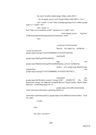 [26]
AIET/CS
<div style='overflow:hidden;height:300px;width:100%;'>
<div id='gmap_canvas' style='height:300px;width:100%;'></div>
<div><small><a href="http://embedgooglemaps.com">embed google
maps</a></small></div>
<div><small><a
href="http://www.autohuren.world/">autohuren</a></small></div>
<style>#gmap_canvas img{max-
width:none!important;background:none!important}</style>
</div>
<script type='text/javascript'>
function init_map(){var myOptions =
{zoom:16,center:new
google.maps.LatLng(25.343232200000003,74.64145557802748),
mapTypeId:
google.maps.MapTypeId.ROADMAP};
map = new
google.maps.Map(document.getElementById('gmap_canvas'), myOptions);
marker = new google.maps.Marker({map:
map,position: new
google.maps.LatLng(25.343232200000003,74.64145557802748)});
infowindow = new
google.maps.InfoWindow({content:'<strong>JUHU CHOPATTI: The Mini
Restaurant</strong><br>Opposite Terapanth Bhawan, Nagori Garden, Shastri Nagar,
Bhilwara - 311001(Rajasthan)<br>'});
google.maps.event.addListener(marker,
'click', function(){infowindow.open(map,marker);});
infowindow.open(map,marker);}google.maps.event.addDomListener(window, 'load',
init_map);
</script>
</div>
<div class="col-md-6">
 