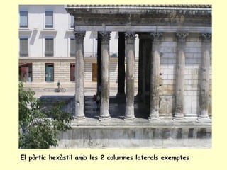 El pòrtic hexàstil amb les 2 columnes laterals exemptes 