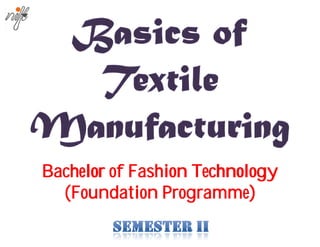 Bachelor of Fashion Technology
(Foundation Programme)
Programme)

 