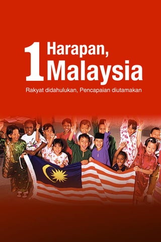 Harapan, 
Malaysia 
Rakyat didahulukan, Pencapaian diutamakan 
 