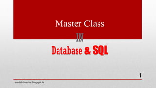 IN
Database & SQL
manishtiwarise.blogspot.in
1
Master Class
 