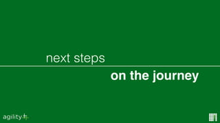 on the journey
next steps
 