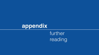 further
reading
appendix
 