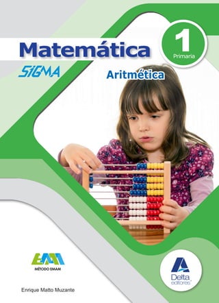 1
Enrique Matto Muzante
Matemática
Aritmética
MÉTODO EMAM
Primaria
 